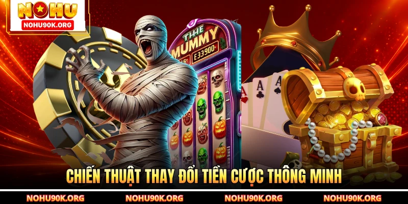 Chiến thuật thay đổi tiền cược thông minh