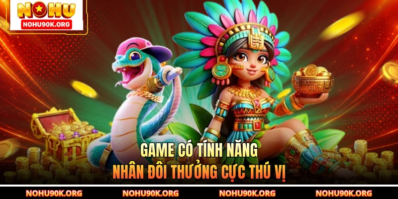 Game có tính năng nhân đôi thưởng cực thú vị