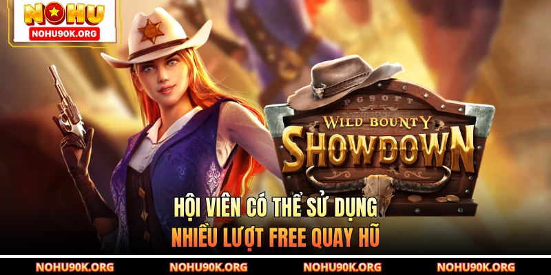 Hội viên có thể sử dụng nhiều lượt free quay hũ