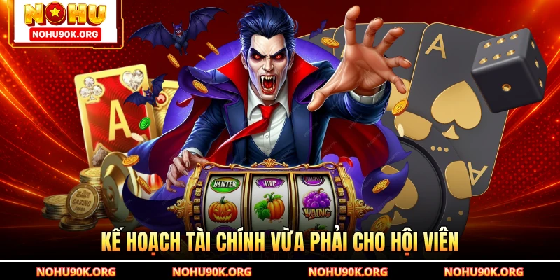 Kế hoạch tài chính vừa phải cho hội viên