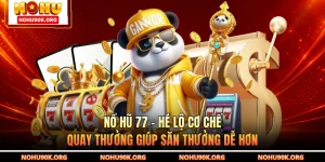 Nổ Hũ 77 - Hé Lộ Cơ Chế Quay Thưởng Giúp Săn Thưởng Dễ Hơn