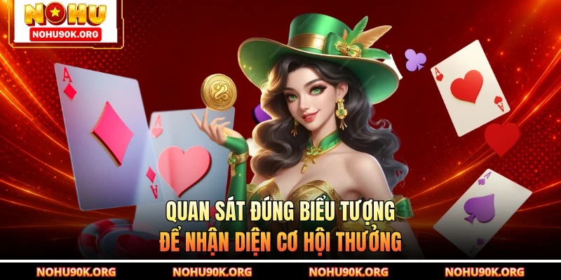 Quan sát đúng biểu tượng để nhận diện cơ hội thưởng
