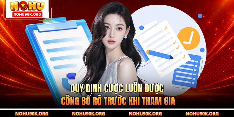 Quy định cược luôn được công bố rõ trước khi tham gia