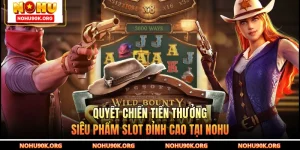 Quyết Chiến Tiền Thưởng - Siêu Phẩm Slot Đỉnh Cao Tại NOHU