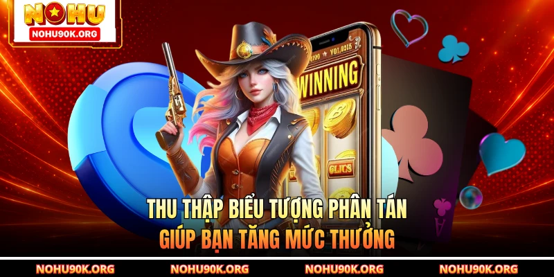Thu thập biểu tượng phân tán giúp bạn tăng mức thưởng
