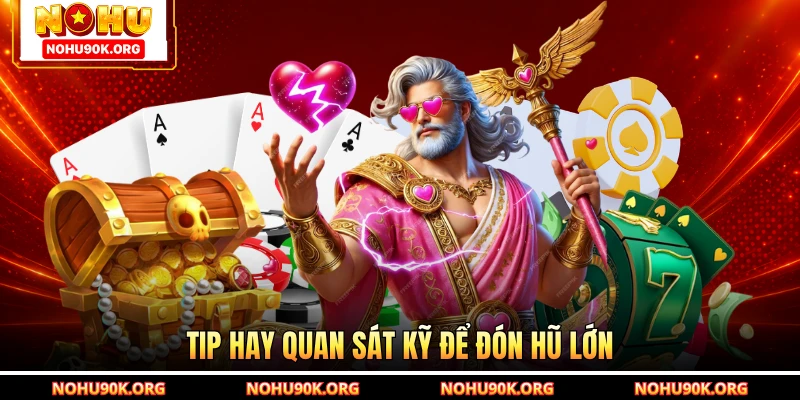 Tip hay quan sát kỹ để đón hũ lớn
